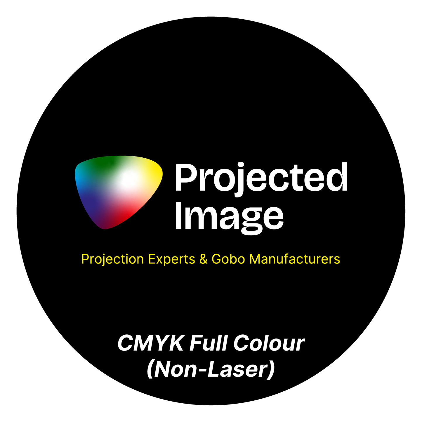 Black circle with Projected Image logo and text 'CMYK Full Colour (Non-Laser)'.