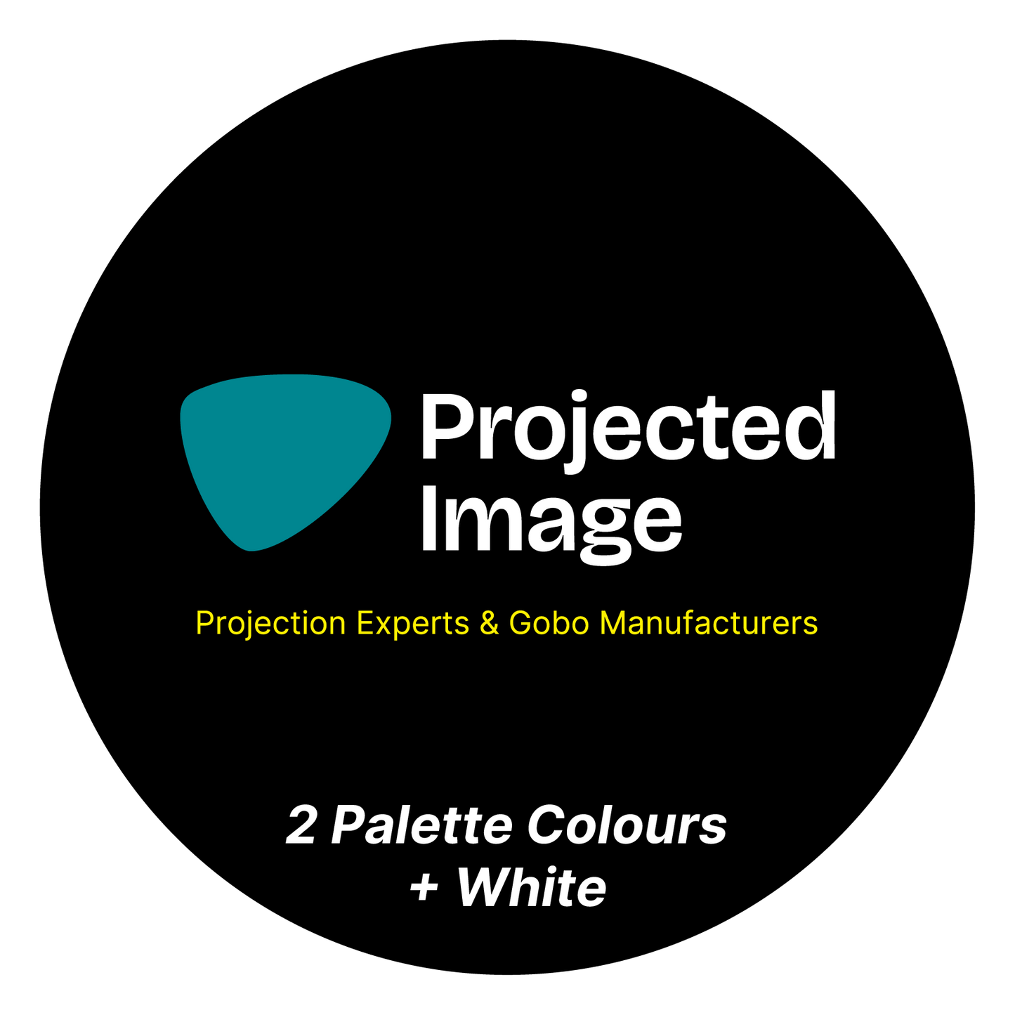 Black circle with Projected Image logo and text '2 Palette Colours + White'.